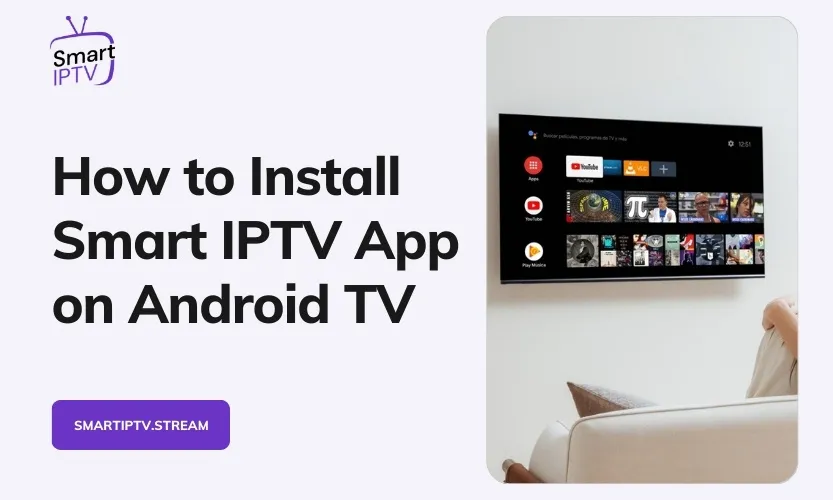 Install Smart IPTV App On Android TV